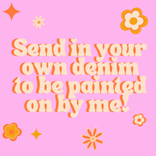 Load image into Gallery viewer, SEND IN YOUR OWN JEANS