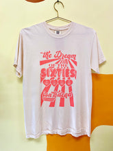 Load image into Gallery viewer, The dream of the sixties tee
