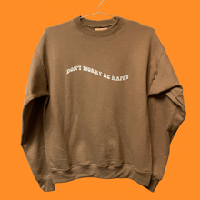 Load image into Gallery viewer, Don&#39;t Worry Be Happy Brown Crewneck
